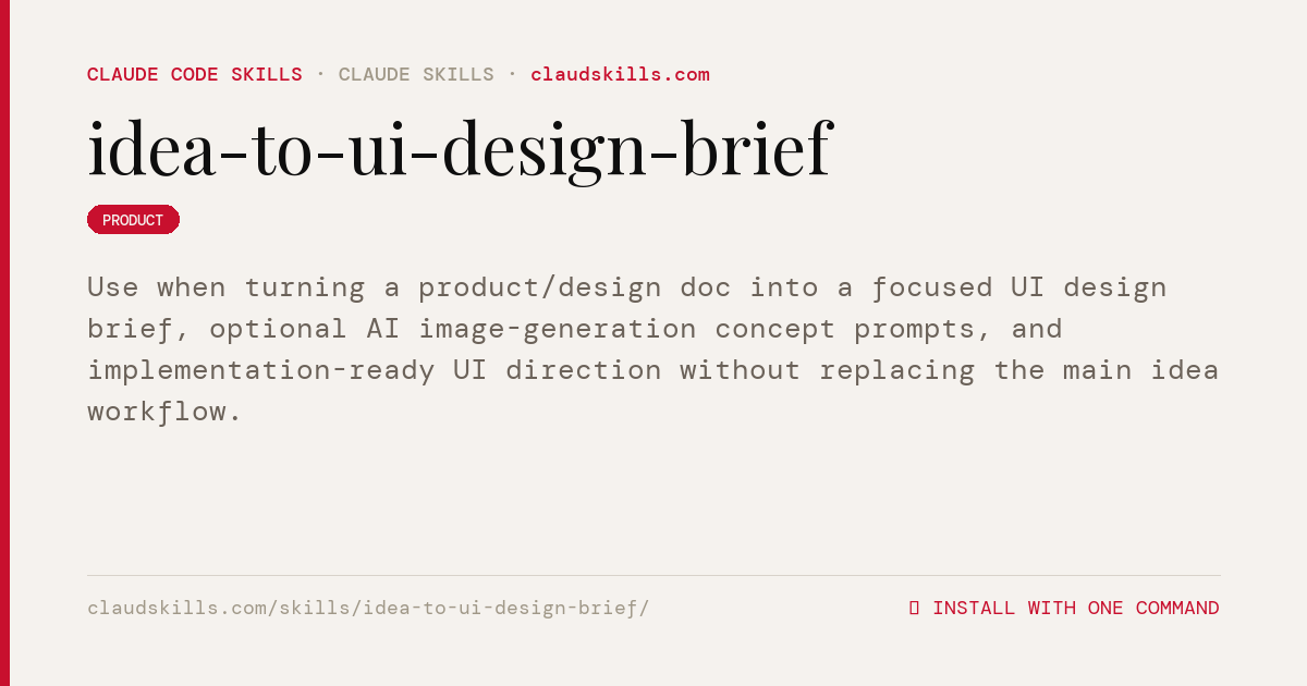 Idea To UI Design Brief — Use when turning a | ClaudSkills