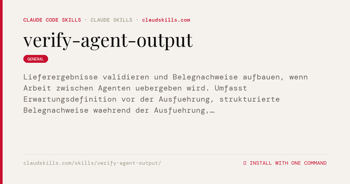 Verification Agent Verify Agent Output — Lieferergebnisse | ClaudSkills